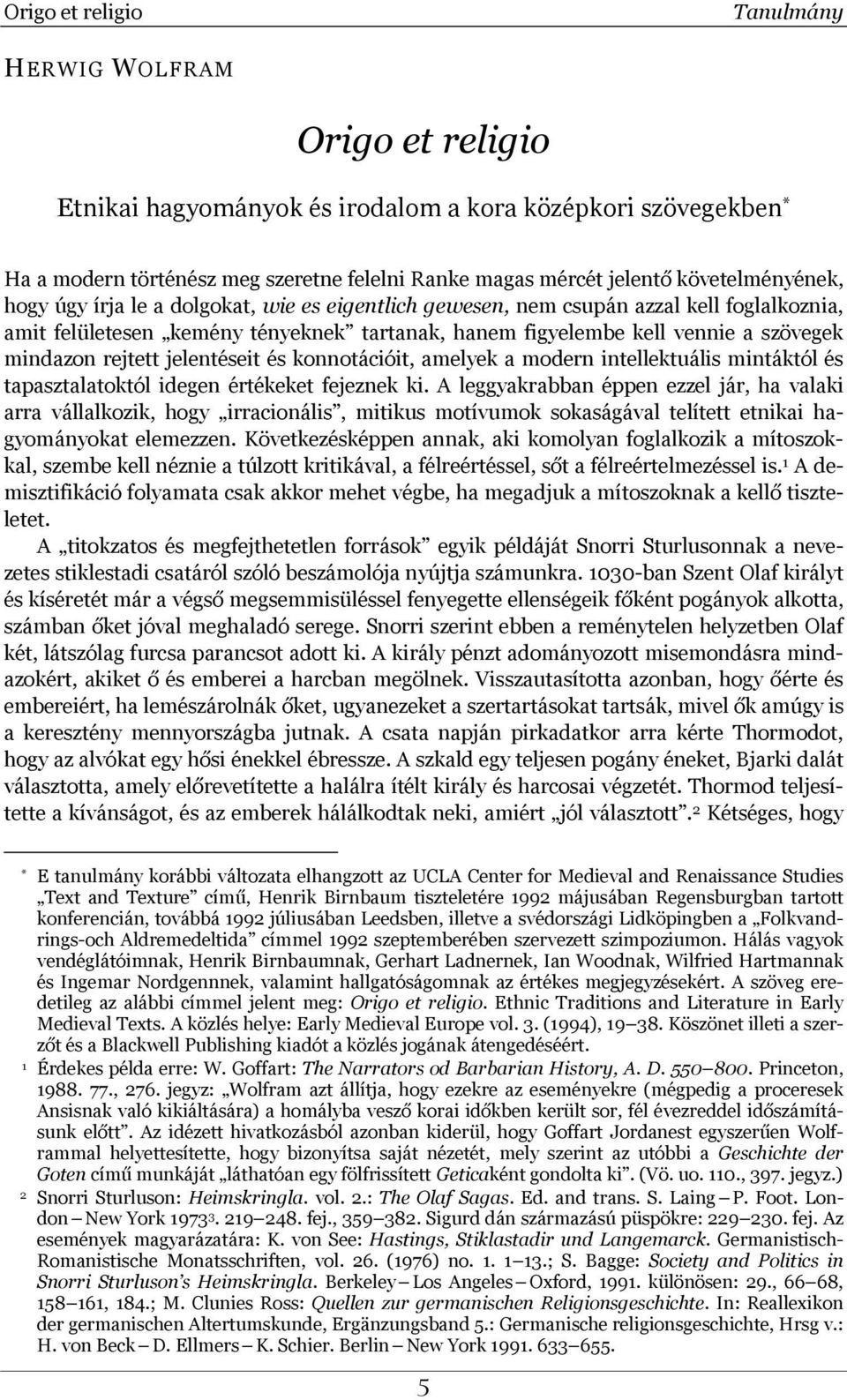 konnotációit, amelyek a modern intellektuális mintáktól és tapasztalatoktól idegen értékeket fejeznek ki.