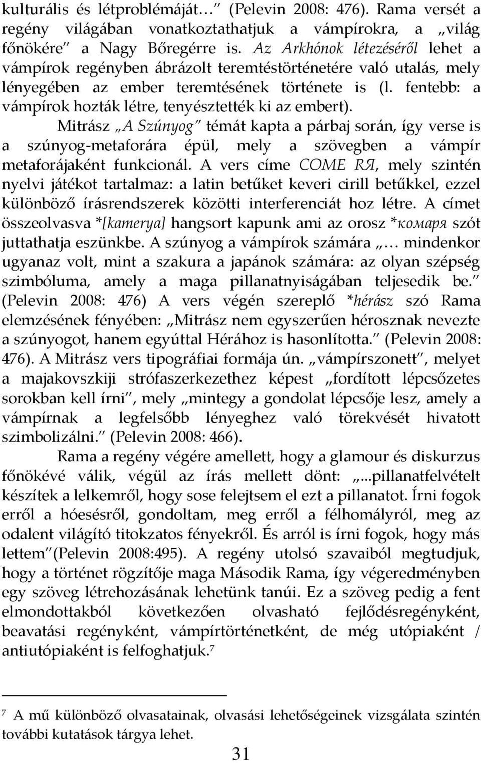fentebb: a v{mpírok hozt{k létre, tenyésztették ki az embert).