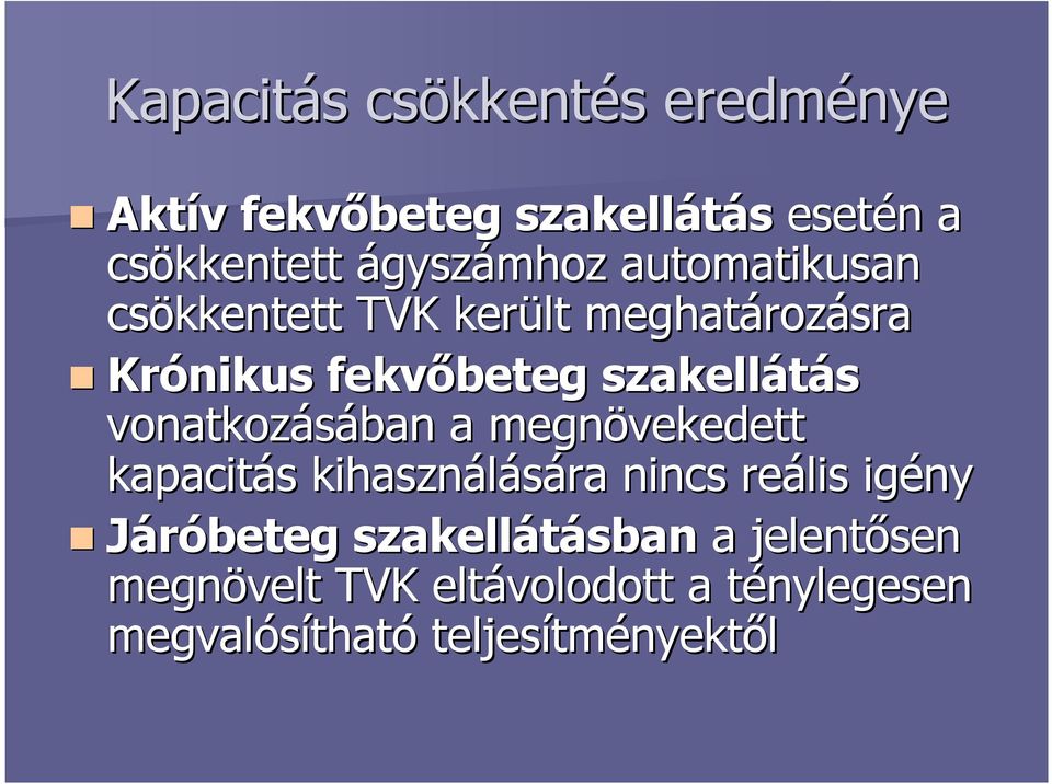 vonatkozásában a megnövekedett kapacitás s kihasználására nincs reális igény Járóbeteg