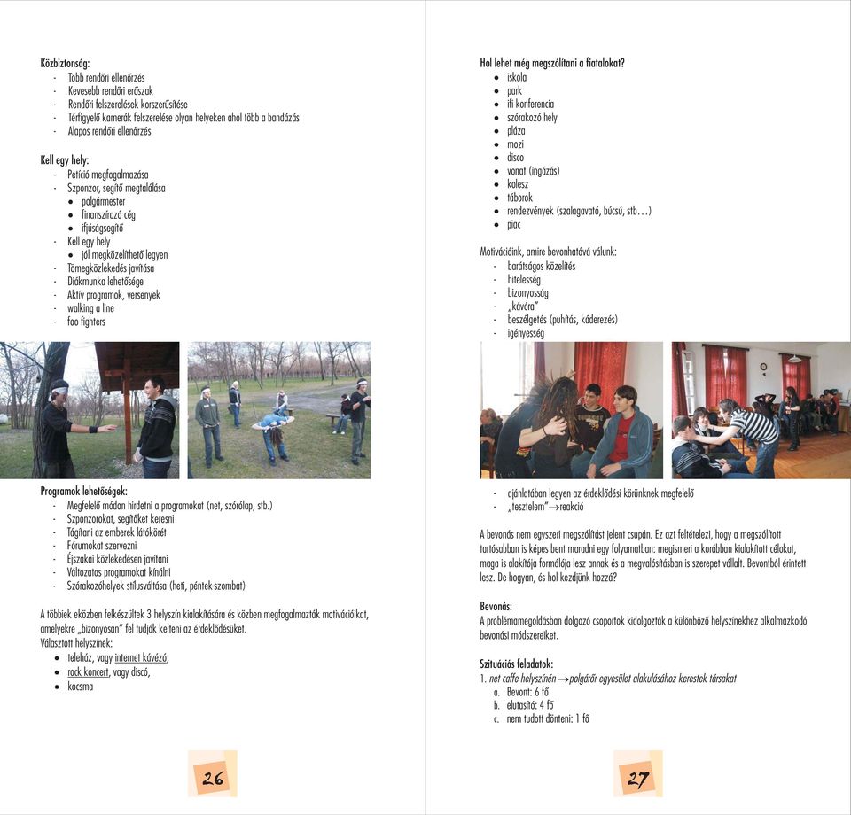 programok, versenyek walking a line foo fighters Hol lehet még megszólítani a fiatalokat?