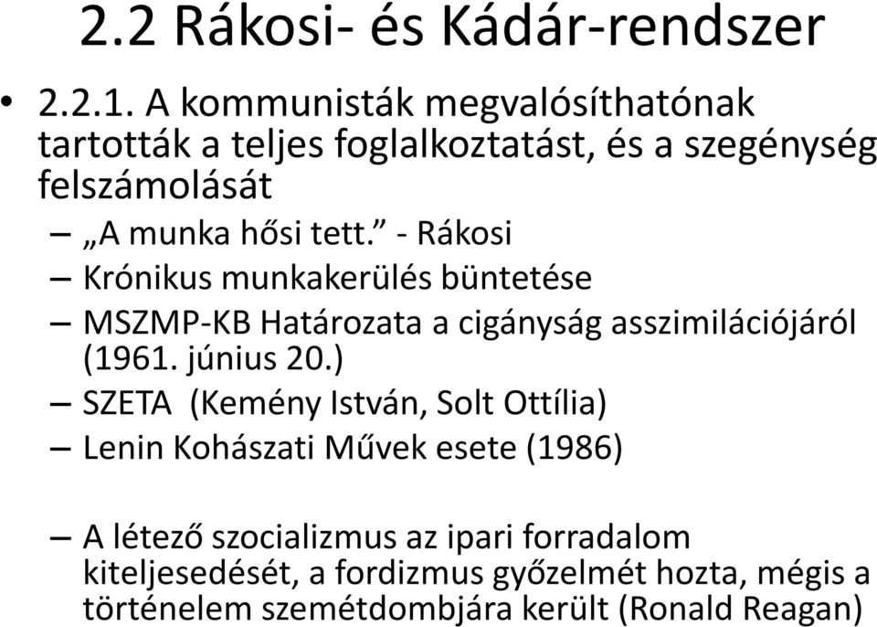 - Rákosi Krónikus munkakerülés büntetése MSZMP-KB Határozata a cigányság asszimilációjáról (1961. június 20.