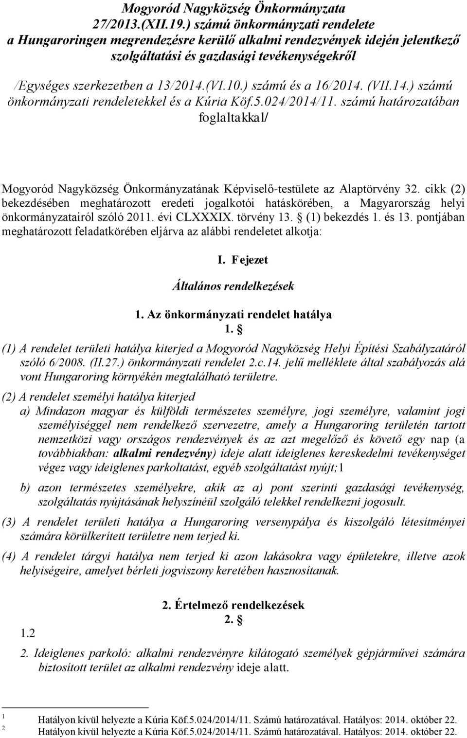 ) számú és a 16/2014. (VII.14.) számú önkormányzati rendeletekkel és a Kúria Köf.5.024/2014/11.