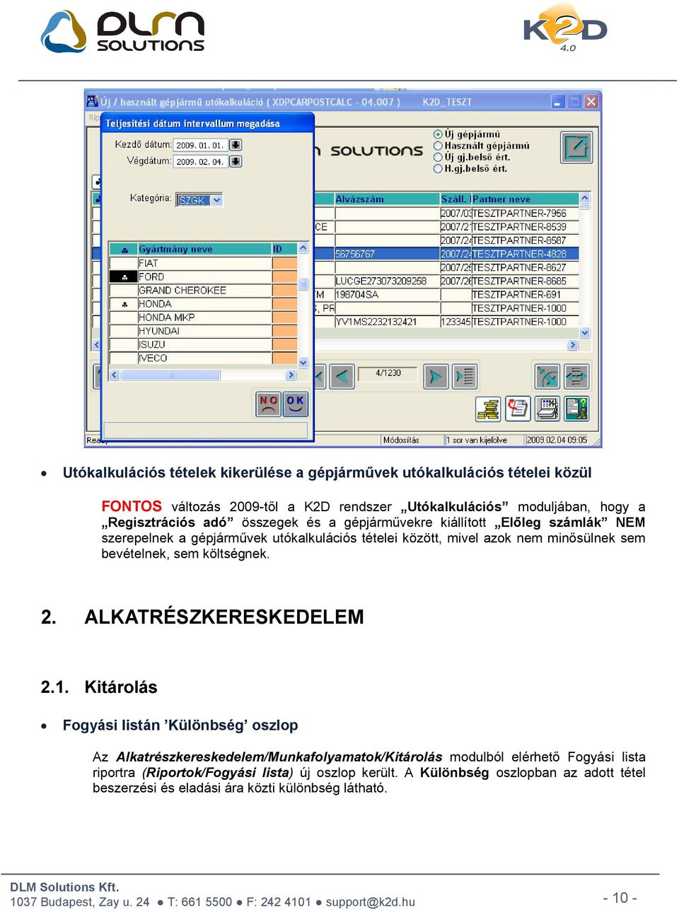 sem bevételnek, sem költségnek. 2. ALKATRÉSZKERESKEDELEM 2.1.