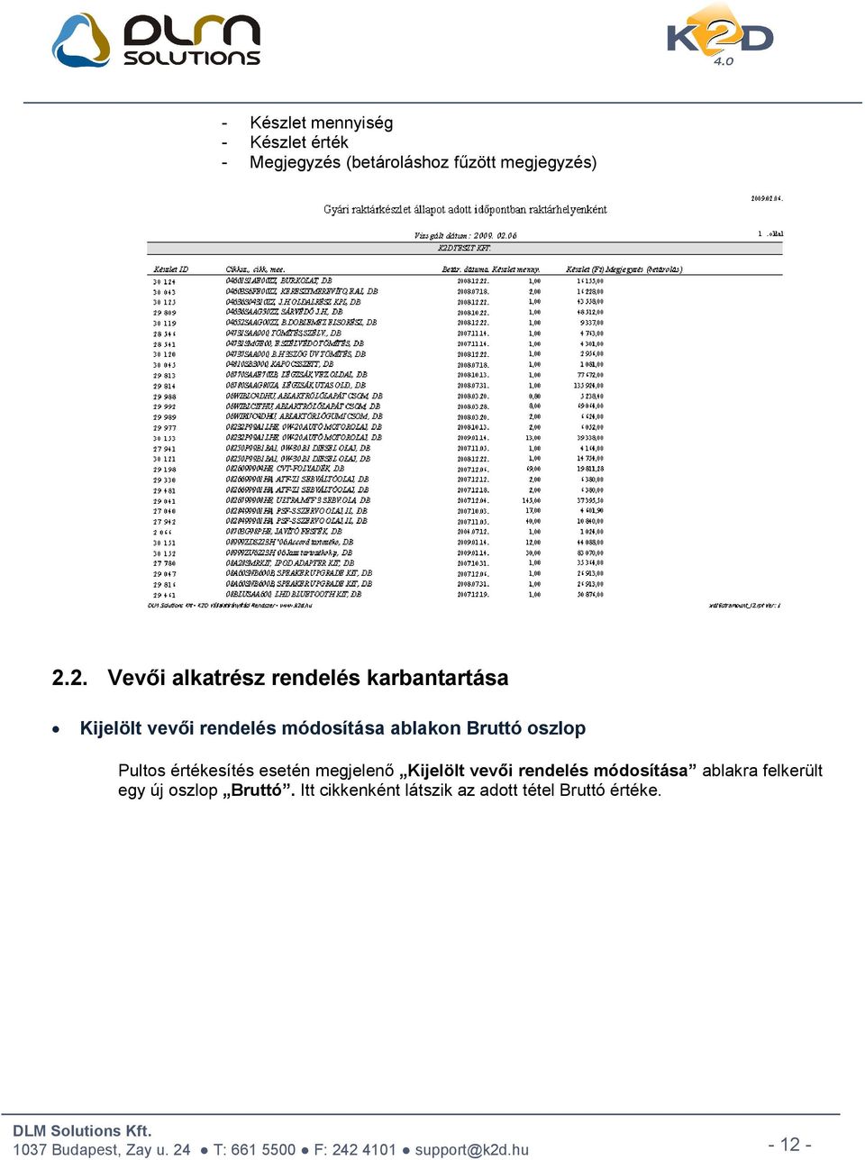 Bruttó oszlop Pultos értékesítés esetén megjelenő Kijelölt vevői rendelés módosítása