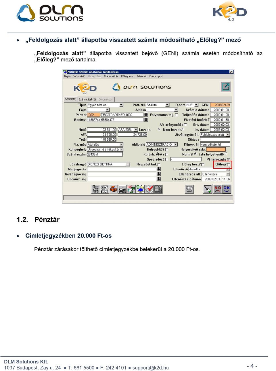 módosítható az Előleg? mező tartalma. 1.2. Pénztár Címletjegyzékben 20.