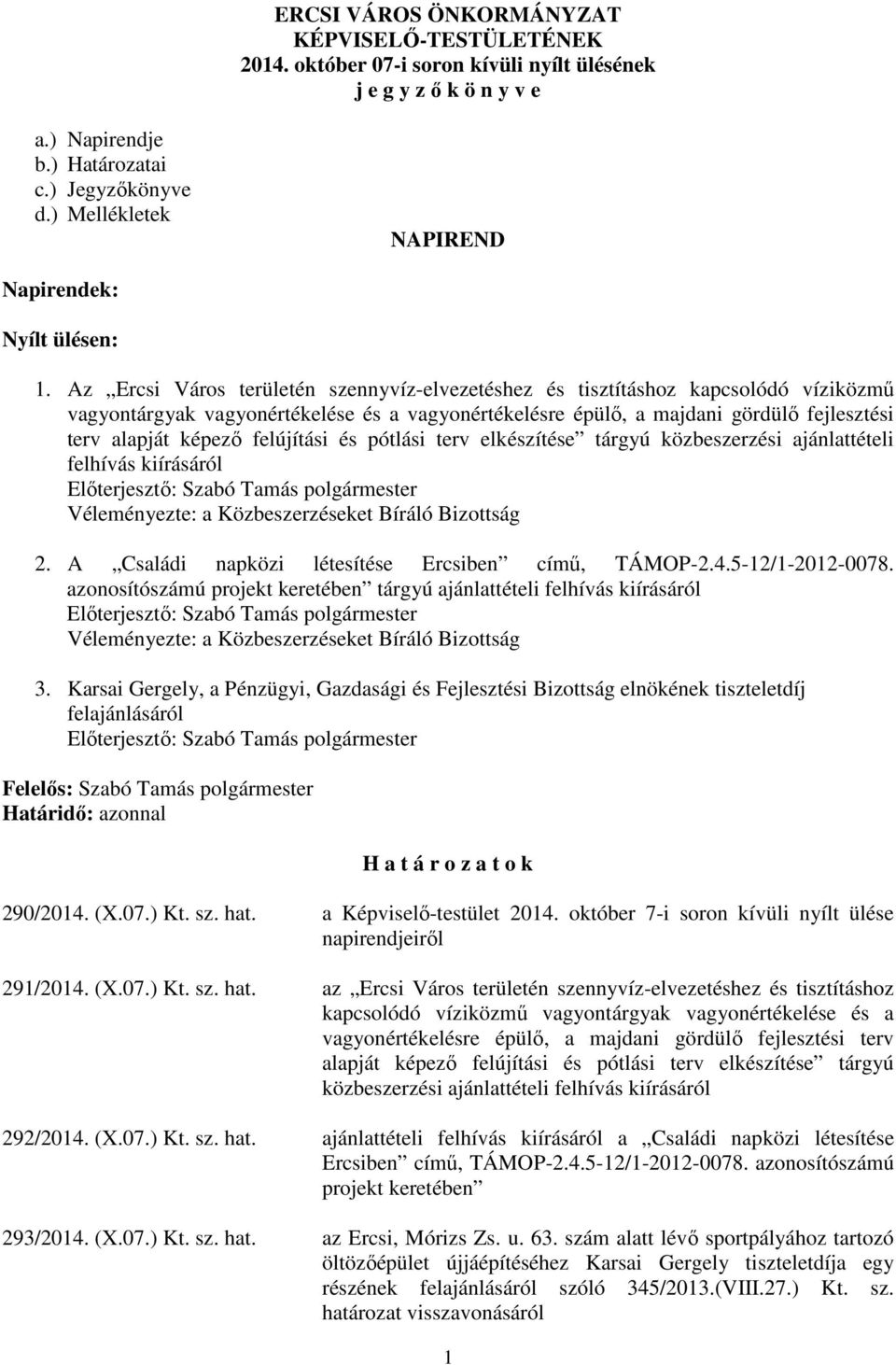 Az Ercsi Város területén szennyvíz-elvezetéshez és tisztításhoz kapcsolódó víziközmű vagyontárgyak vagyonértékelése és a vagyonértékelésre épülő, a majdani gördülő fejlesztési terv alapját képező