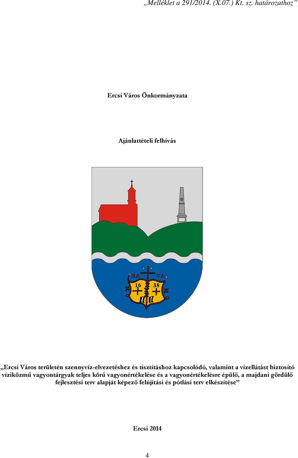 szennyvíz-elvezetéshez és tisztításhoz kapcsolódó, valamint a vízellátást biztosító víziközmű