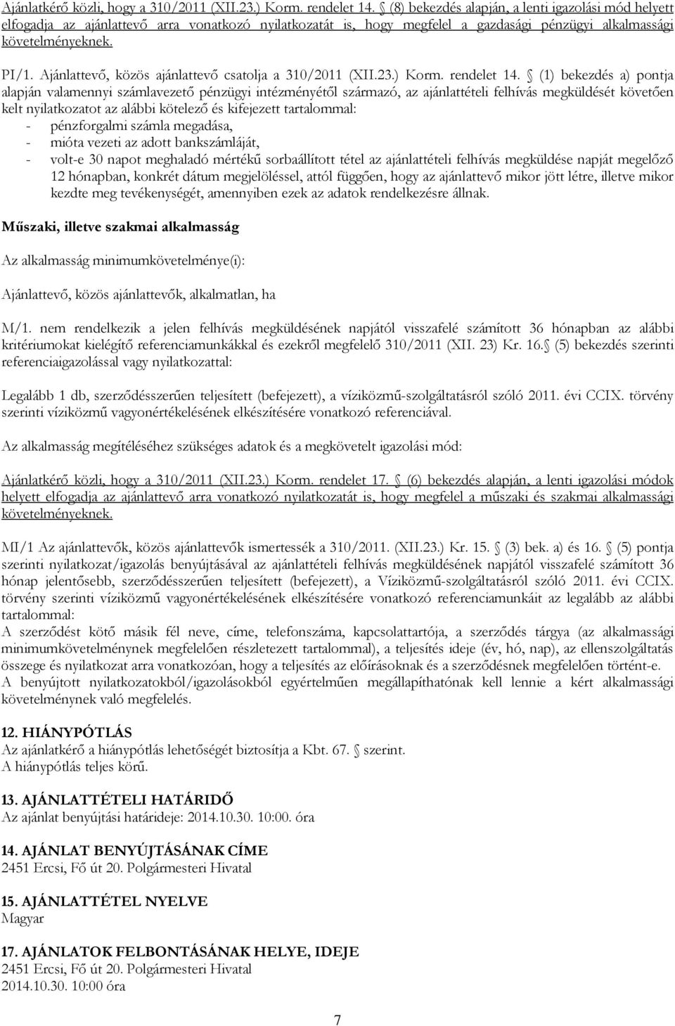 Ajánlattevő, közös ajánlattevő csatolja a 310/2011 (XII.23.) Korm. rendelet 14.