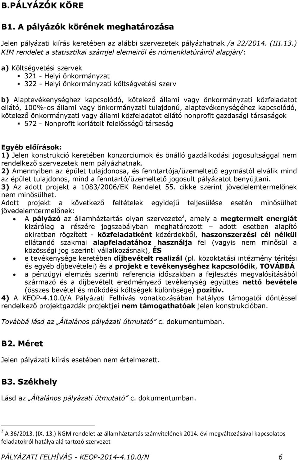 kapcsolódó, kötelező állami vagy önkormányzati közfeladatot ellátó, 100%-os állami vagy önkormányzati tulajdonú, alaptevékenységéhez kapcsolódó, kötelező önkormányzati vagy állami közfeladatot ellátó