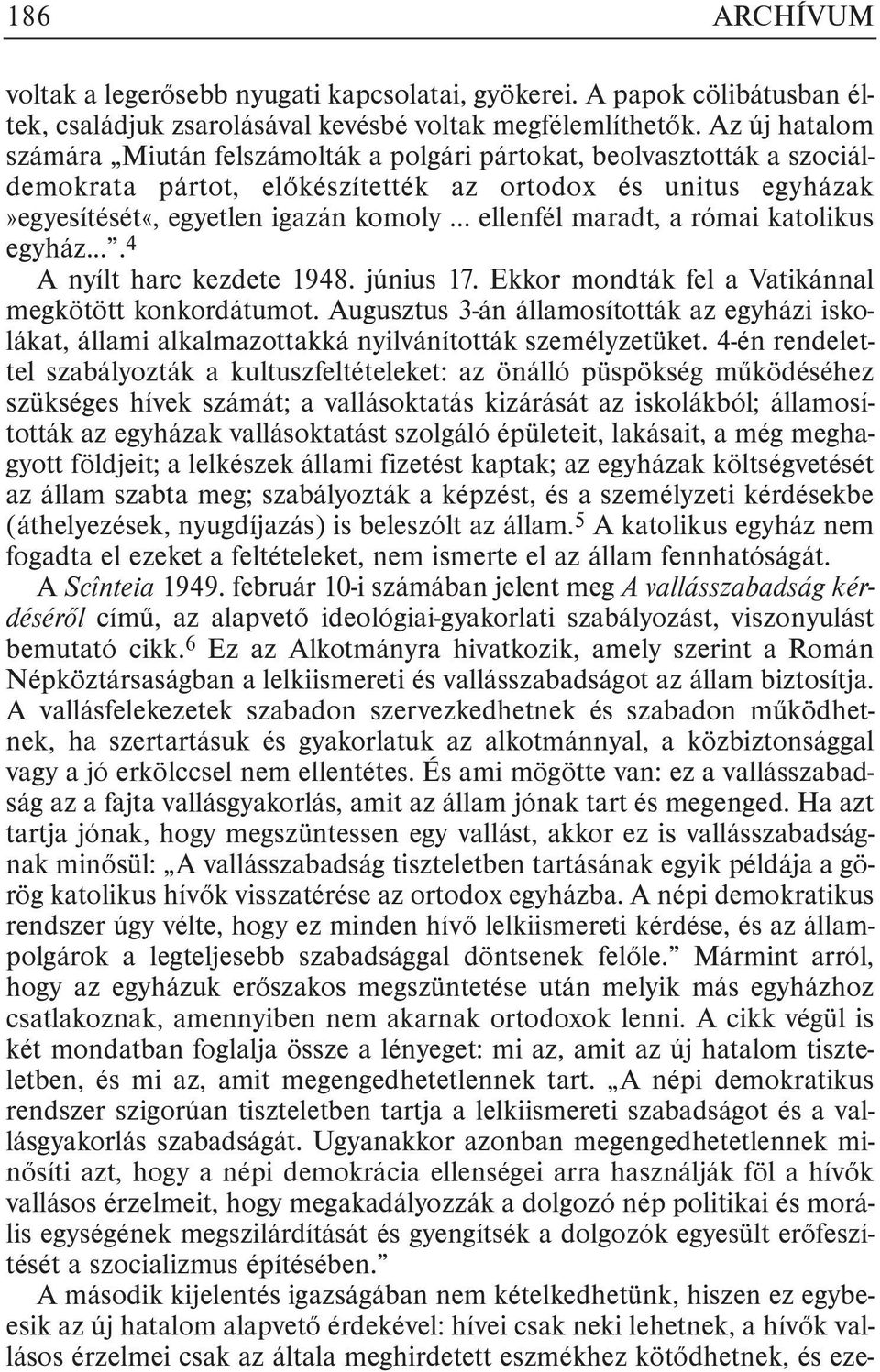 .. ellenfél maradt, a római katolikus egyház.... 4 A nyílt harc kezdete 1948. június 17. Ekkor mondták fel a Vatikánnal megkötött konkordátumot.