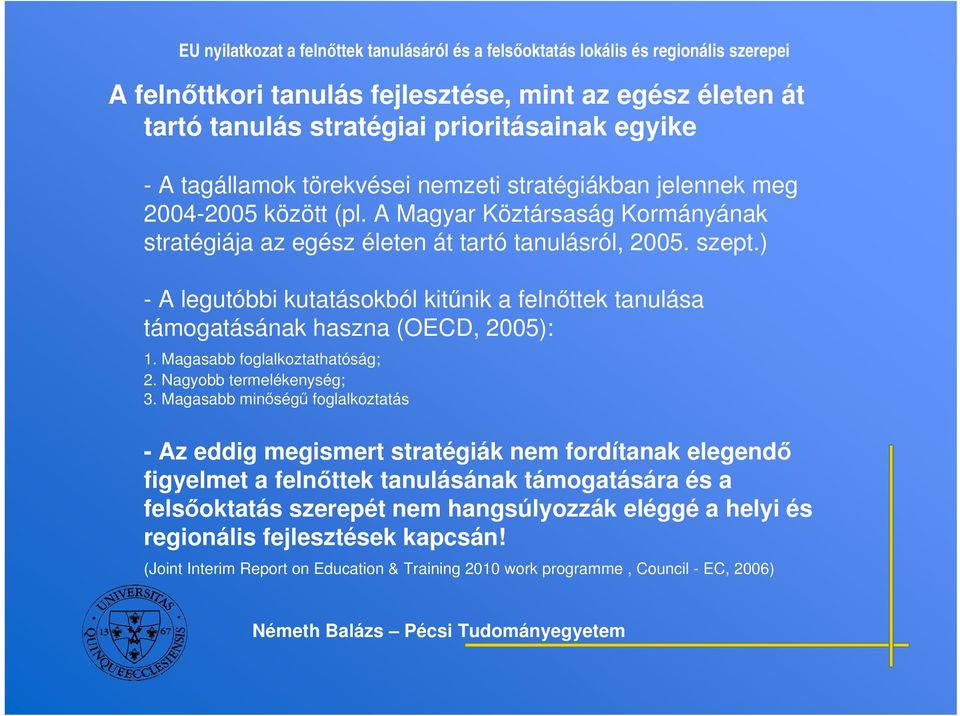 Magasabb foglalkoztathatóság; 2. Nagyobb termelékenység; 3.