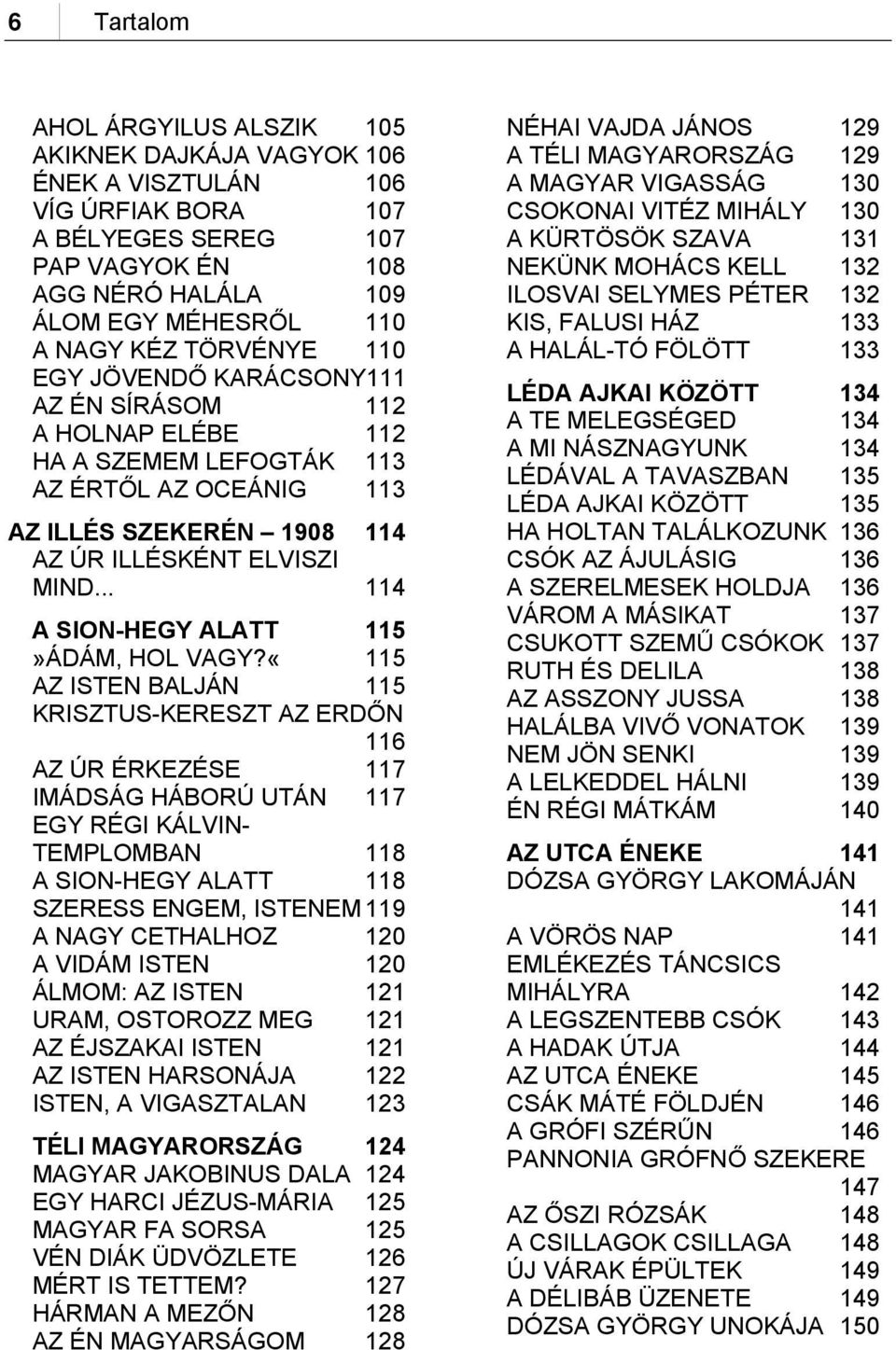 .. 114 A SION-HEGY ALATT 115»ÁDÁM, HOL VAGY?