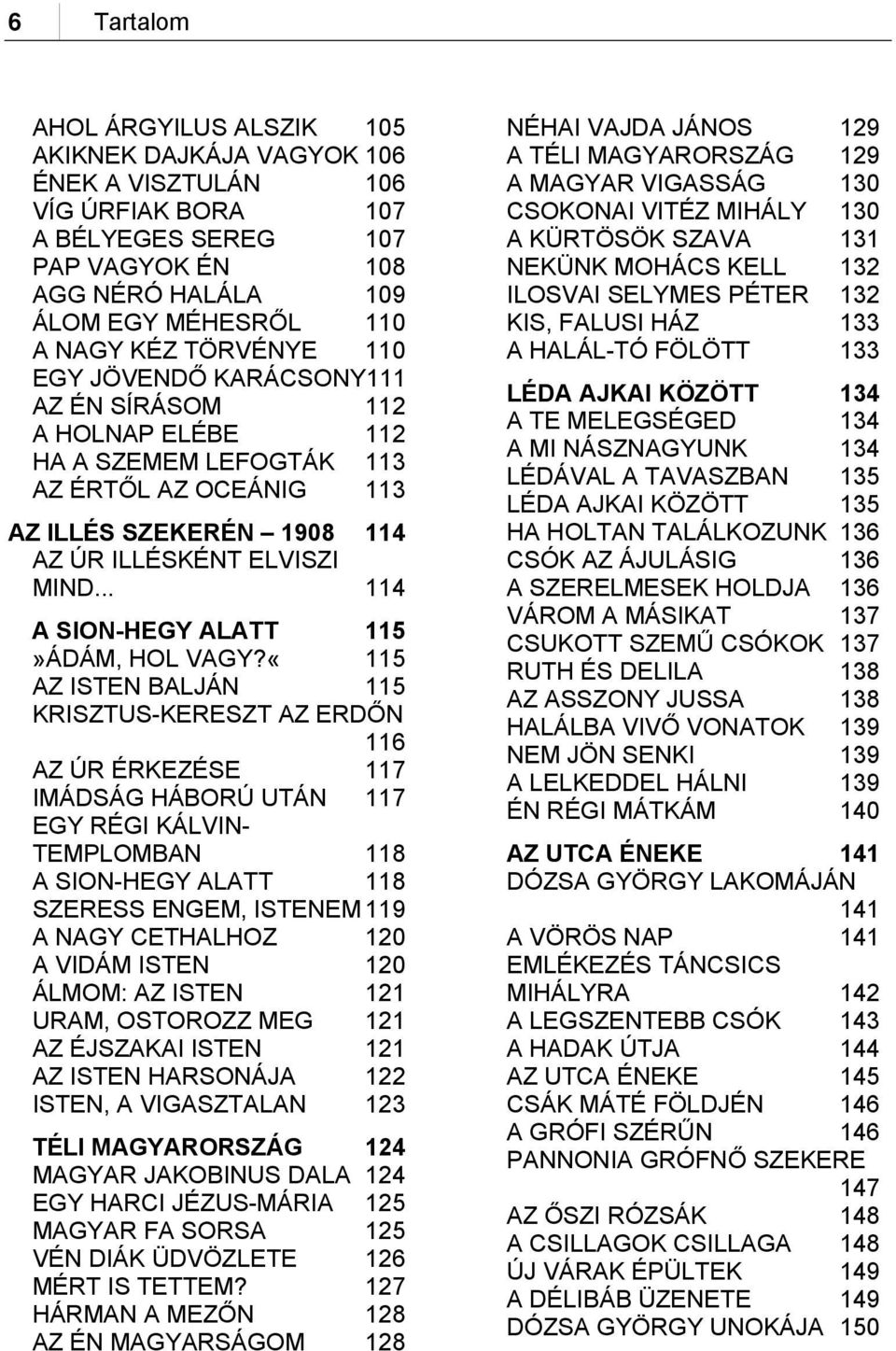 .. 114 A SION-HEGY ALATT 115»ÁDÁM, HOL VAGY?