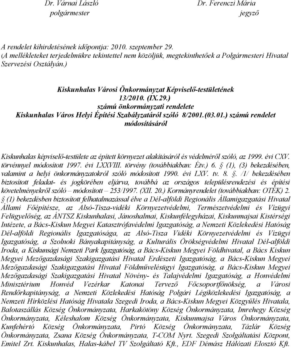 ) számú önkormányzati rendelete Kiskunhalas Város Helyi Építési Szabályzatáról szóló 8/2001.