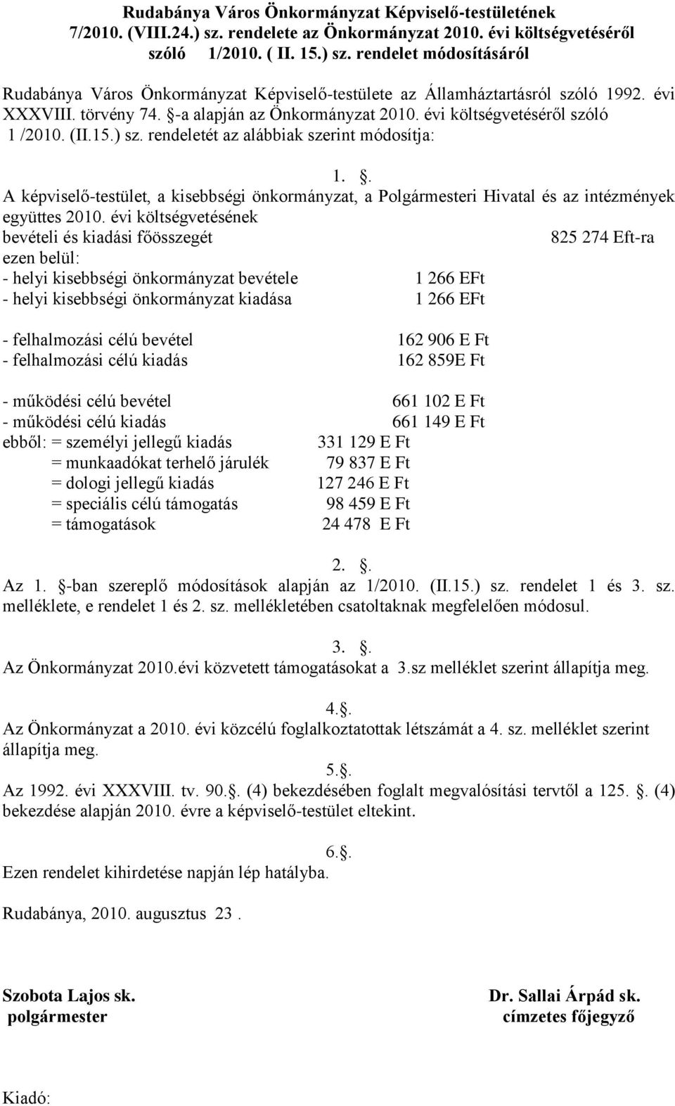 . A képviselő-testület, a kisebbségi önkormányzat, a Polgármesteri Hivatal és az intézmények együttes 2010.