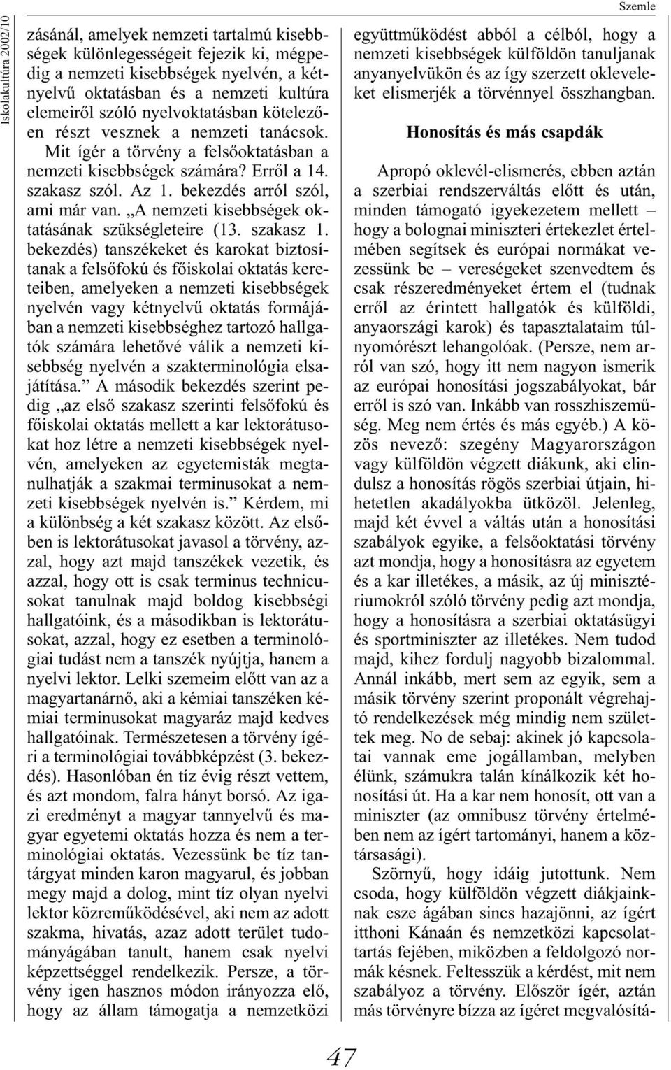 A nemzeti kisebbségek oktatásának szükségleteire (13. szakasz 1.