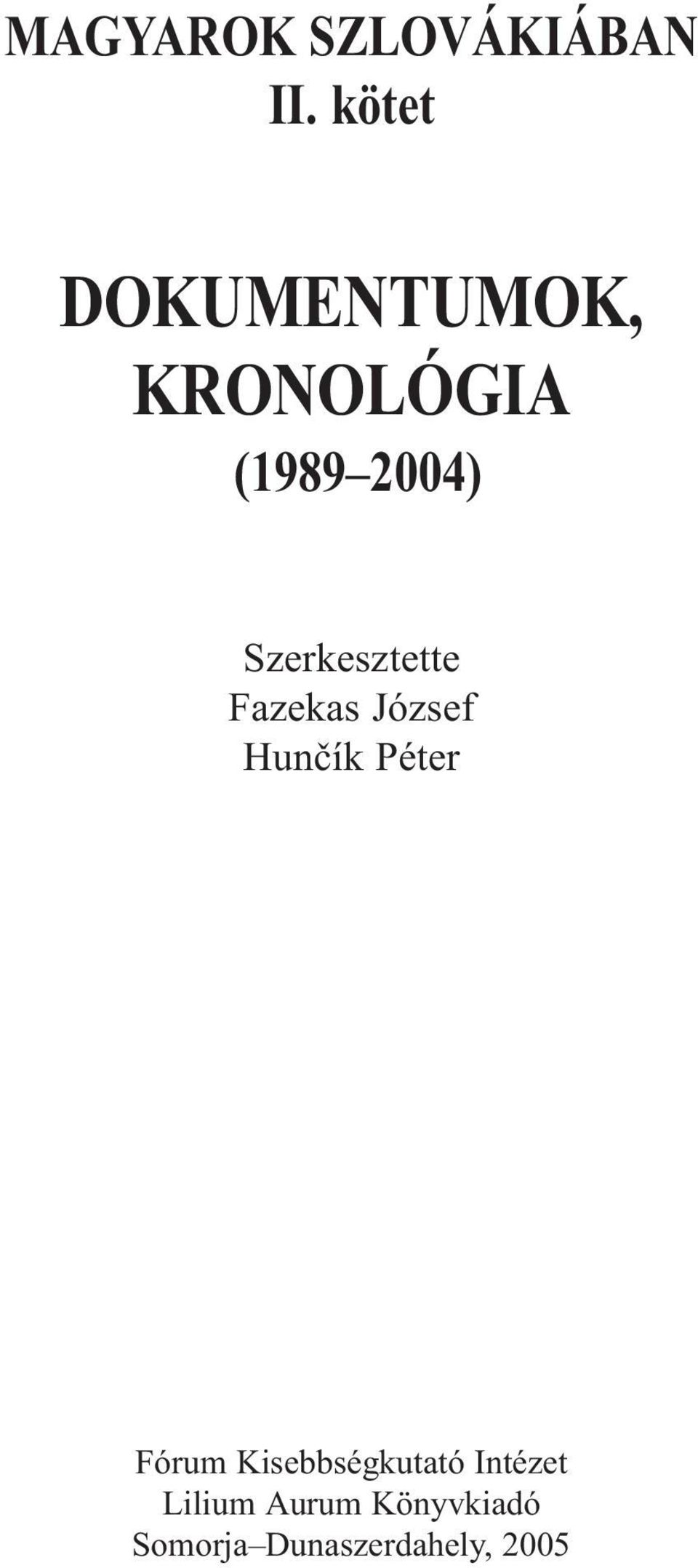 Szerkesztette Fazekas József Hunèík Péter Fórum