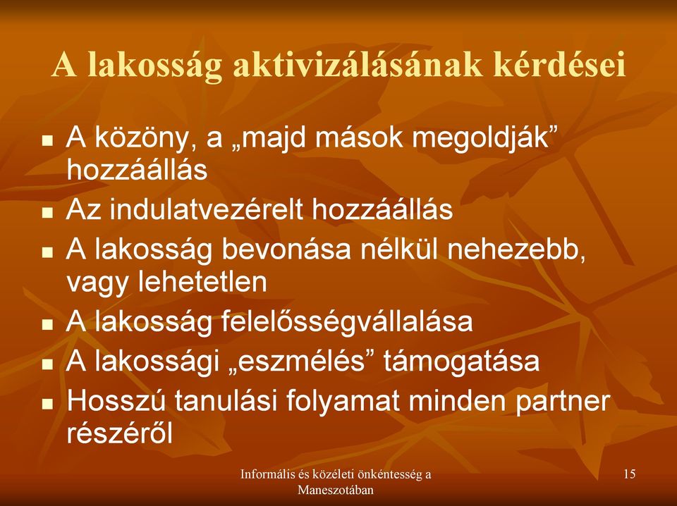 nehezebb, vagy lehetetlen A lakosság felelősségvállalása A lakossági