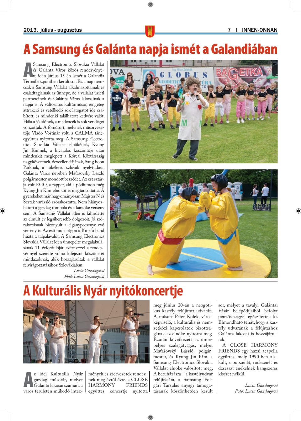 A műsort Peter Kolek, városi képviselő, a kulturális és nemzetközi kapcsolatok bizottságának az elnöke nyitotta meg.