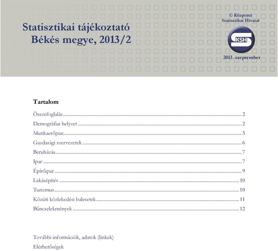 ..3 Gazdasági szervezetek...6 Beruházás...7 Ipar...7 Építőipar...9 Lakásépítés.