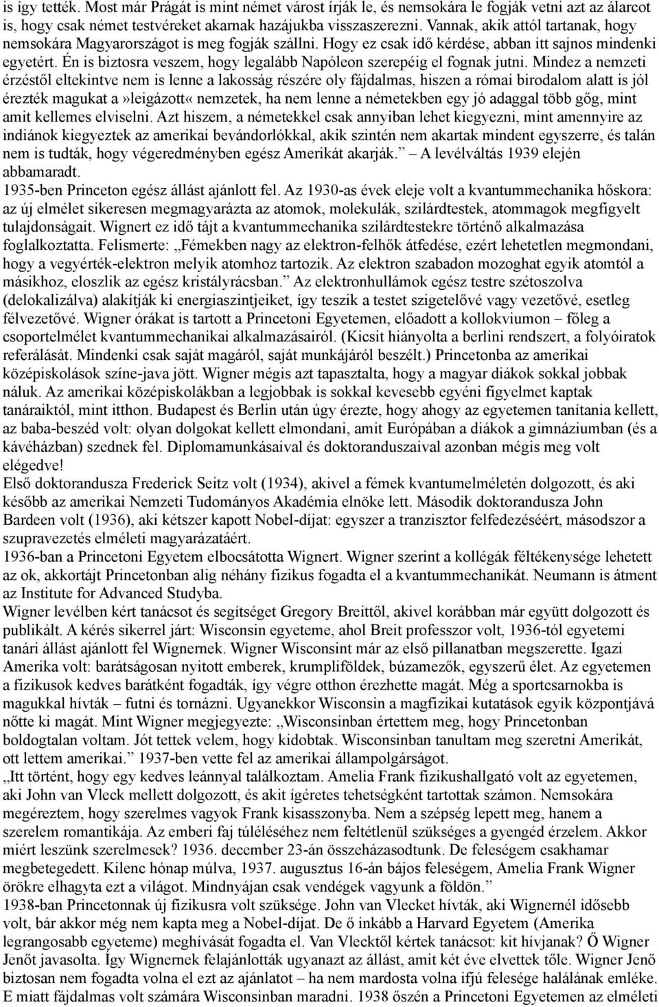 Én is biztosra veszem, hogy legalább Napóleon szerepéig el fognak jutni.