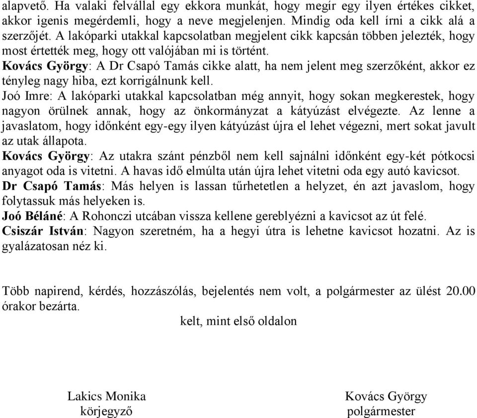 Kovács György: A Dr Csapó Tamás cikke alatt, ha nem jelent meg szerzőként, akkor ez tényleg nagy hiba, ezt korrigálnunk kell.