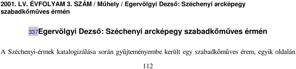 szabadkımőves érmén 337Egervölgyi Dezsı: Széchenyi arcképegy