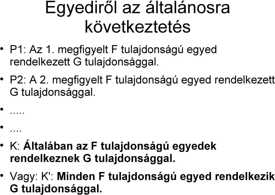 megfigyelt F tulajdonságú egyed rendelkezett G tulajdonsággal.