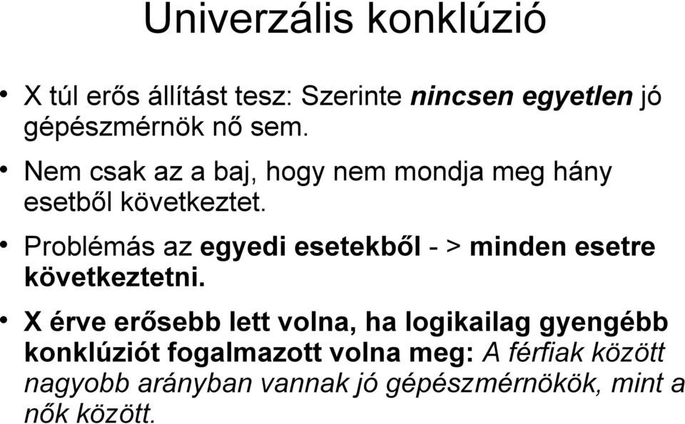 Problémás az egyedi esetekből - > minden esetre következtetni.