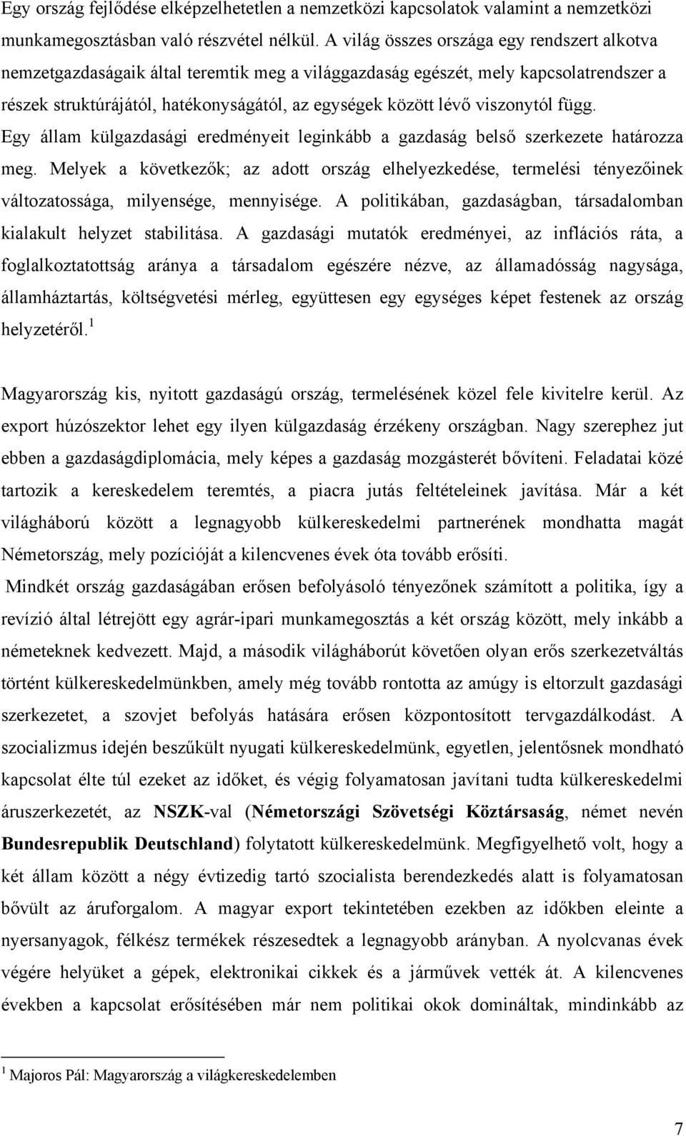 viszonytól függ. Egy állam külgazdasági eredményeit leginkább a gazdaság belső szerkezete határozza meg.