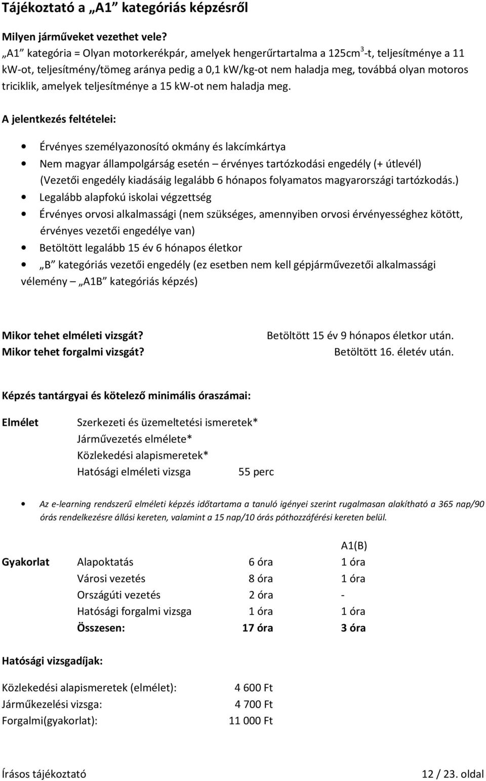 amelyek teljesítménye a 15 kw-ot nem haladja meg.