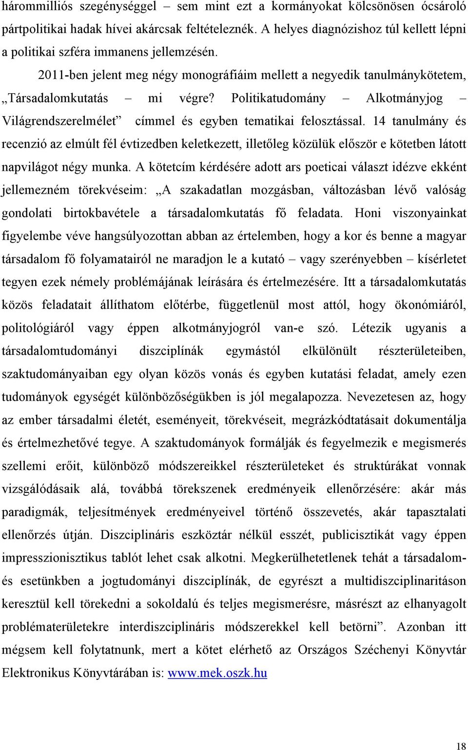 Politikatudomány Alkotmányjog Világrendszerelmélet címmel és egyben tematikai felosztással.