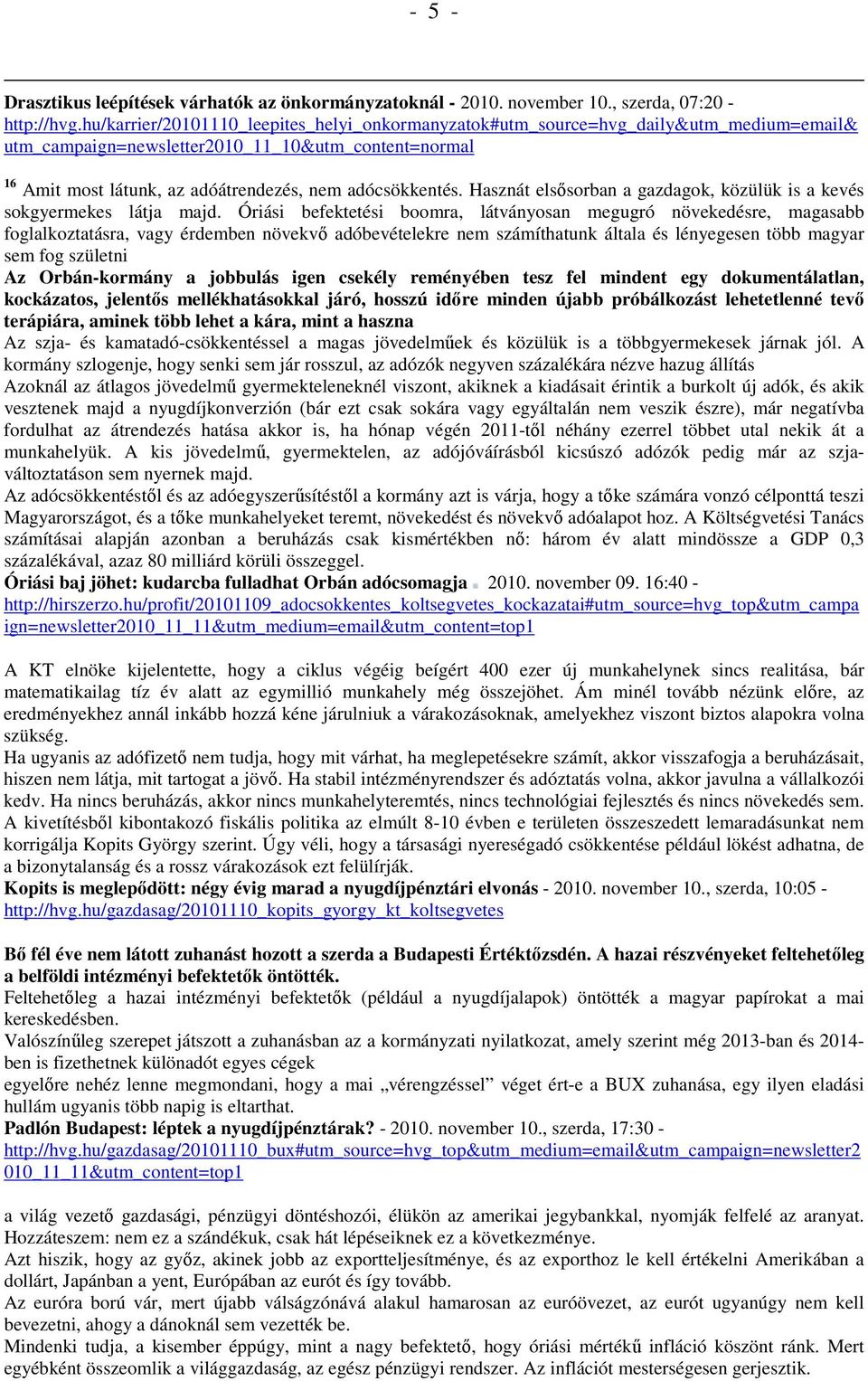 Hasznát elsősorban a gazdagok, közülük is a kevés sokgyermekes látja majd.