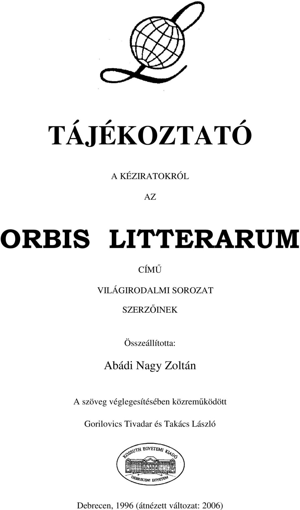 Nagy Zoltán A szöveg véglegesítésében közremőködött