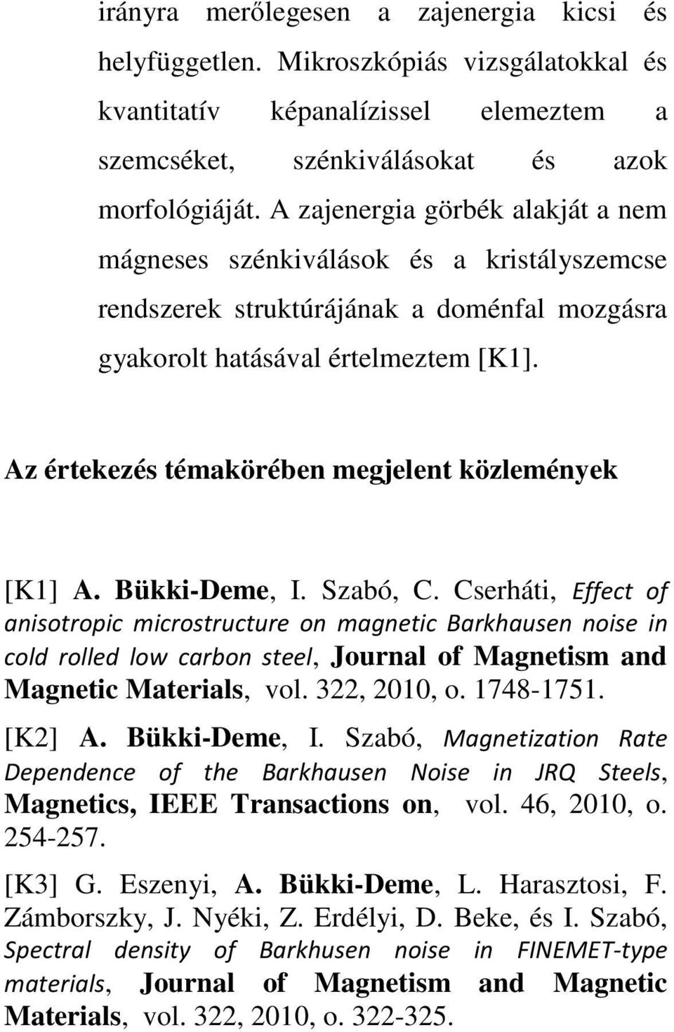 Az értekezés témakörében megjelent közlemények [K1] A. Bükki-Deme, I. Szabó, C.