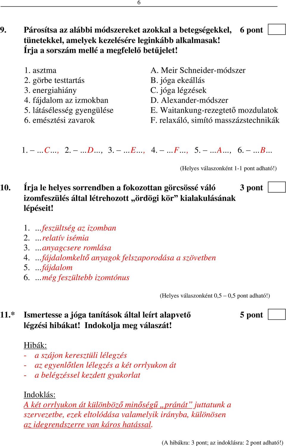 Waitankung-rezegtet mozdulatok 6. emésztési zavarok F. relaxáló, simító masszázstechnikák 1. C, 2. D, 3. E, 4. F, 5. A, 6. B - 10.