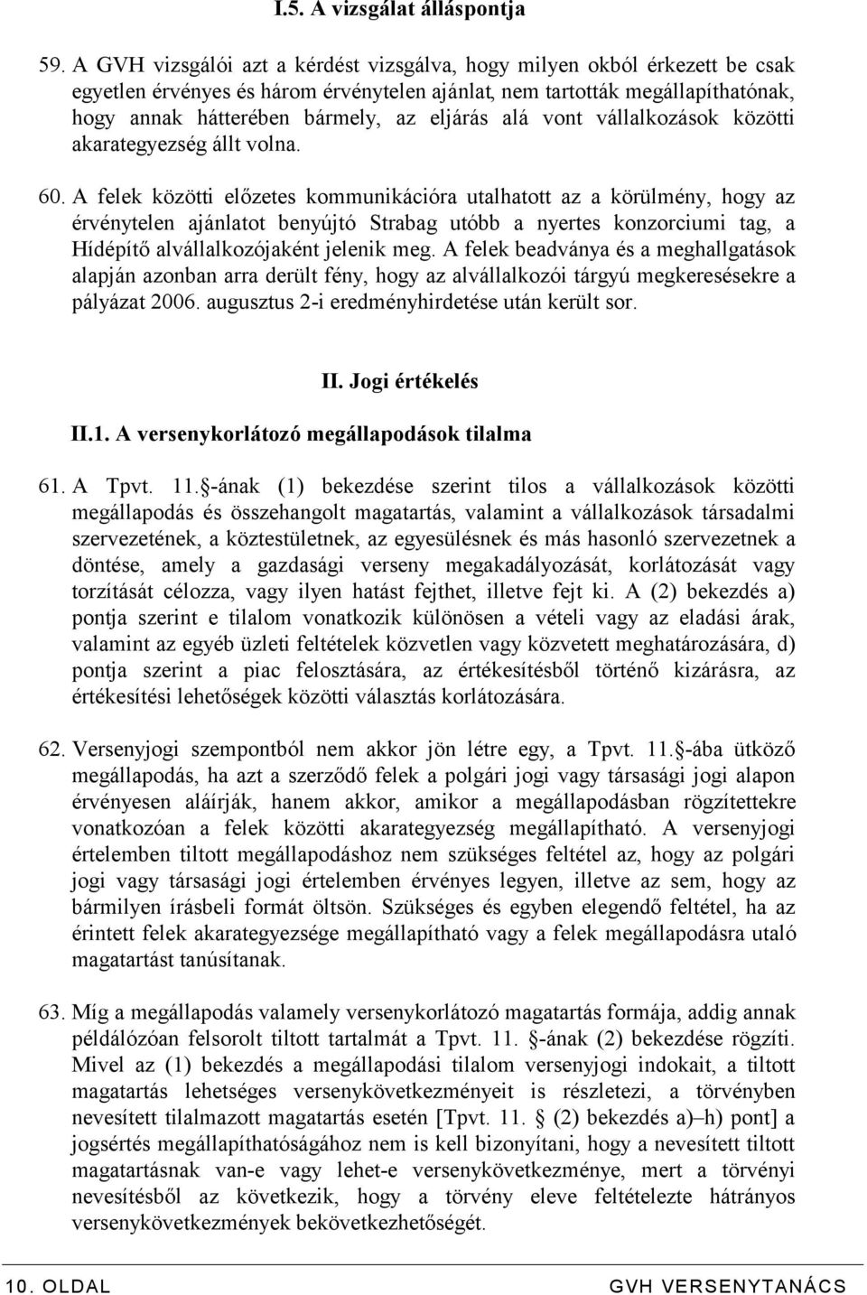 alá vont vállalkozások közötti akarategyezség állt volna. 60.