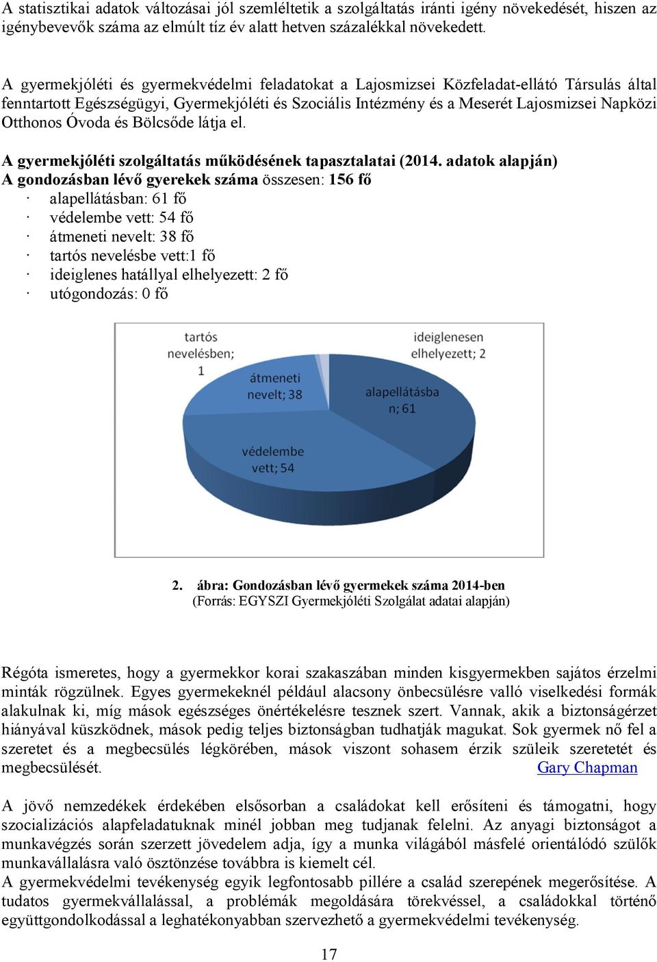 Óvoda és Bölcsőde látja el. A gyermekjóléti szolgáltatás működésének tapasztalatai (2014.