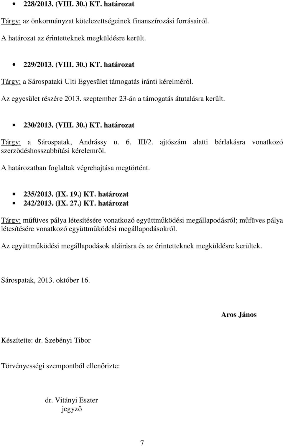 ajtószám alatti bérlakásra vonatkozó szerzıdéshosszabbítási kérelemrıl. 235/2013. (IX. 19.) KT.