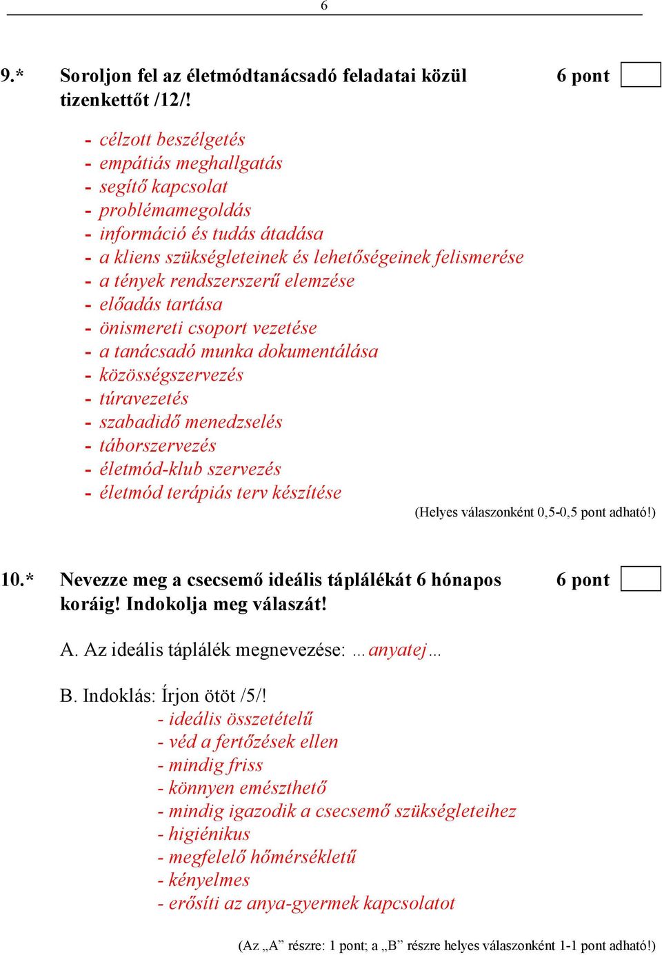 elemzése - elıadás tartása - önismereti csoport vezetése - a tanácsadó munka dokumentálása - közösségszervezés - túravezetés - szabadidı menedzselés - táborszervezés - életmód-klub szervezés -