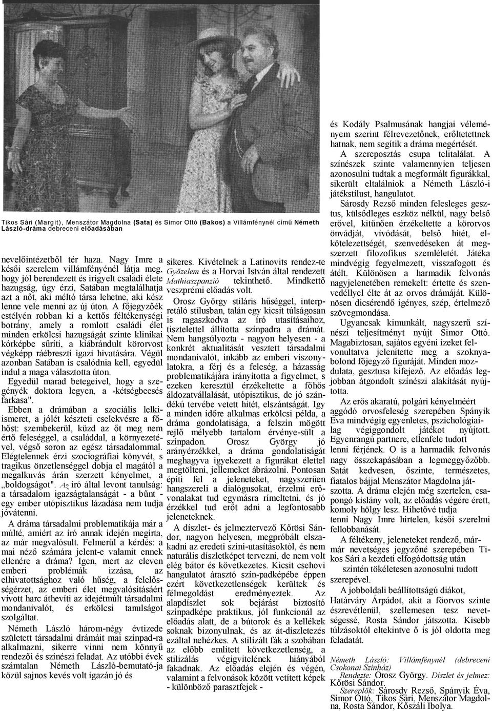 A főjegyzőék estélyén robbn ki kettős féltékenységi botrány, mely romlott csládi élet minden erkölcsi hzugságát szinte kliniki kórképbe sűríti, kiábrándult körorvost végképp ráébreszti igzi hivtásár.