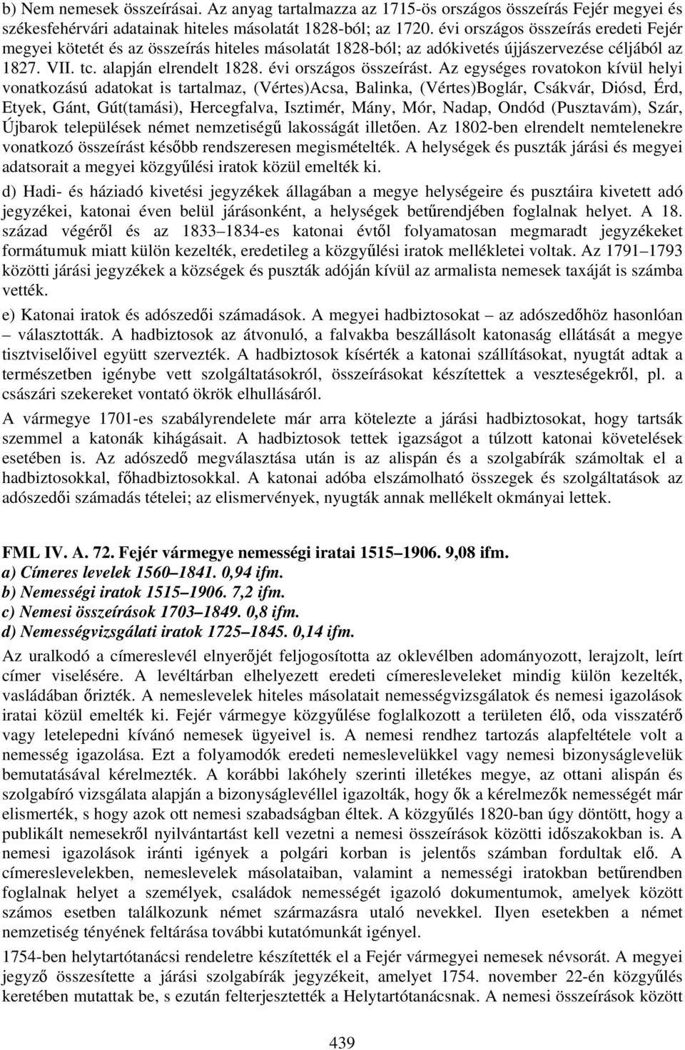 Az egységes rovatokon kívül helyi vonatkozású adatokat is tartalmaz, (Vértes)Acsa, Balinka, (Vértes)Boglár, Csákvár, Diósd, Érd, Etyek, Gánt, Gút(tamási), Hercegfalva, Isztimér, Mány, Mór, Nadap,