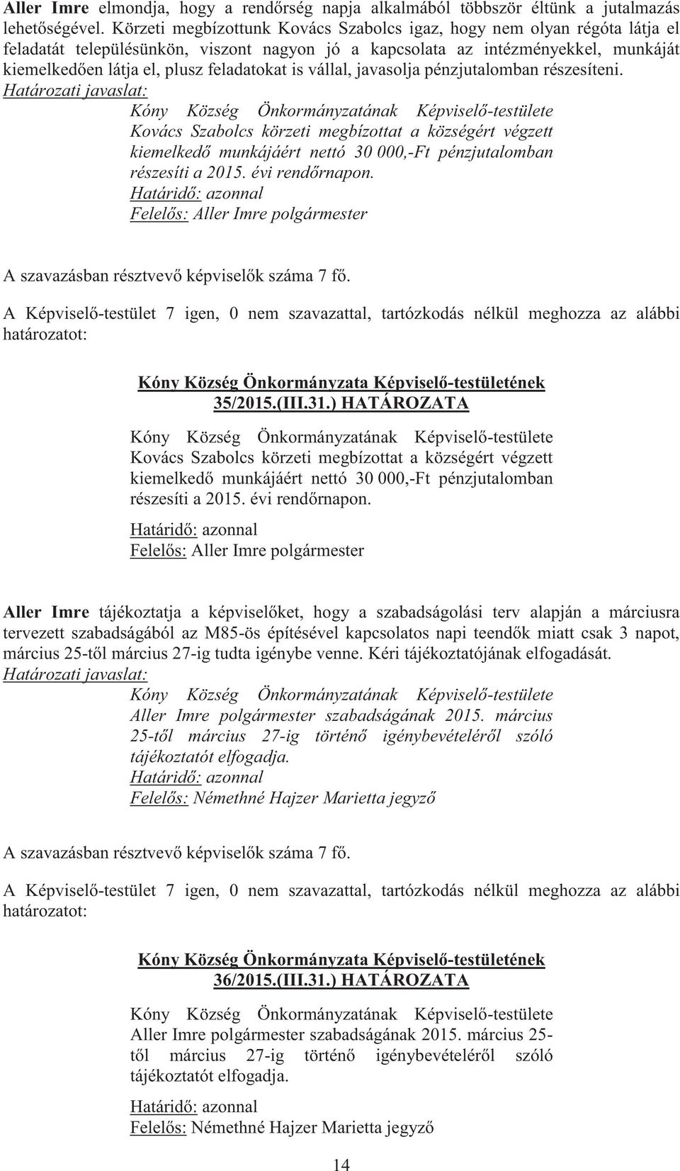 is vállal, javasolja pénzjutalomban részesíteni.