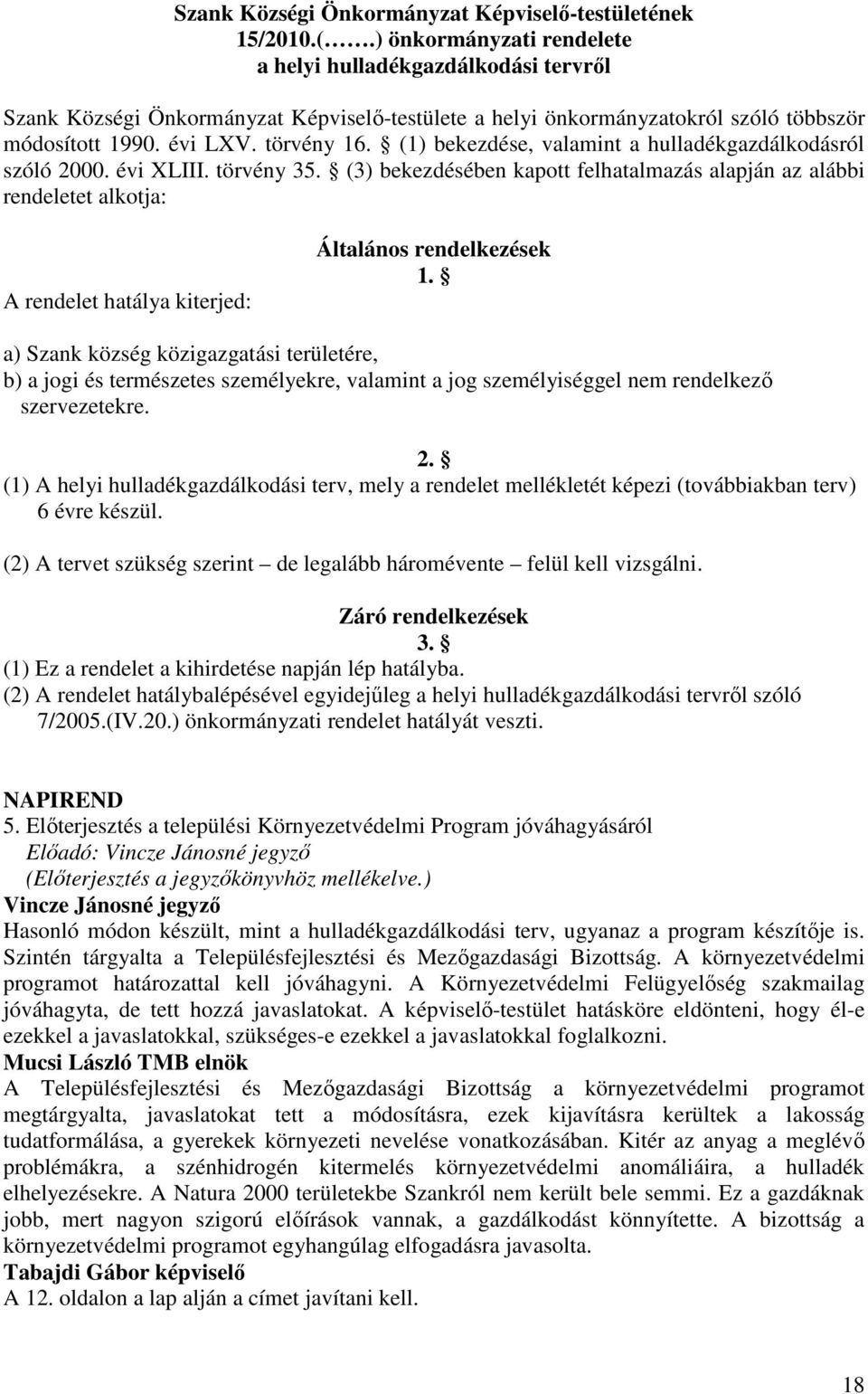 (1) bekezdése, valamint a hulladékgazdálkodásról szóló 2000. évi XLIII. törvény 35.