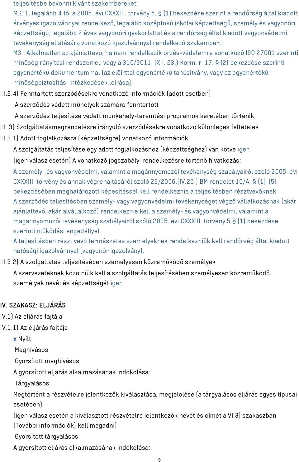 a rendőrség által kiadott vagyonvédelmi tevékenység ellátására vonatkozó igazolvánnyal rendelkező szakembert; M3.