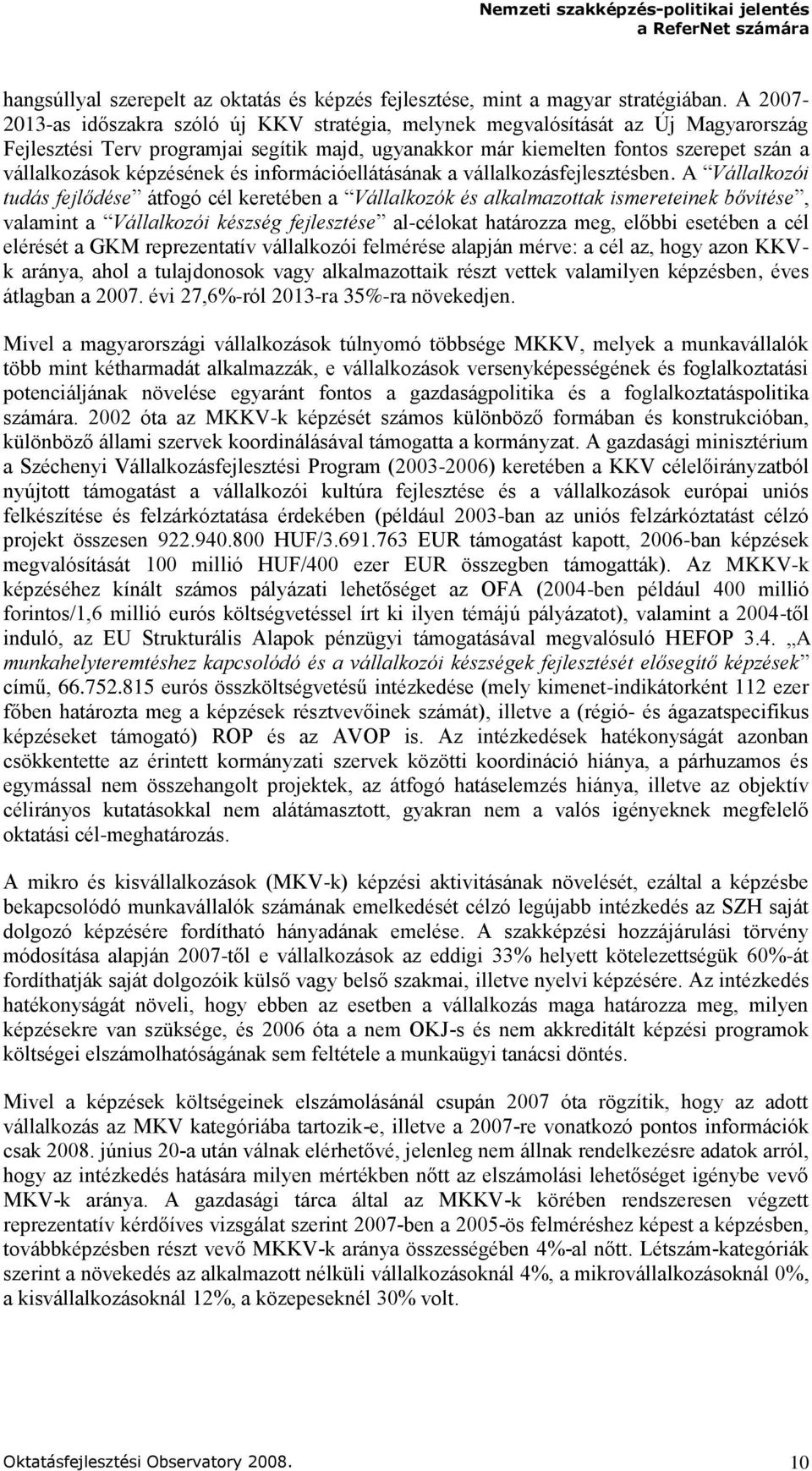 képzésének és információellátásának a vállalkozásfejlesztésben.