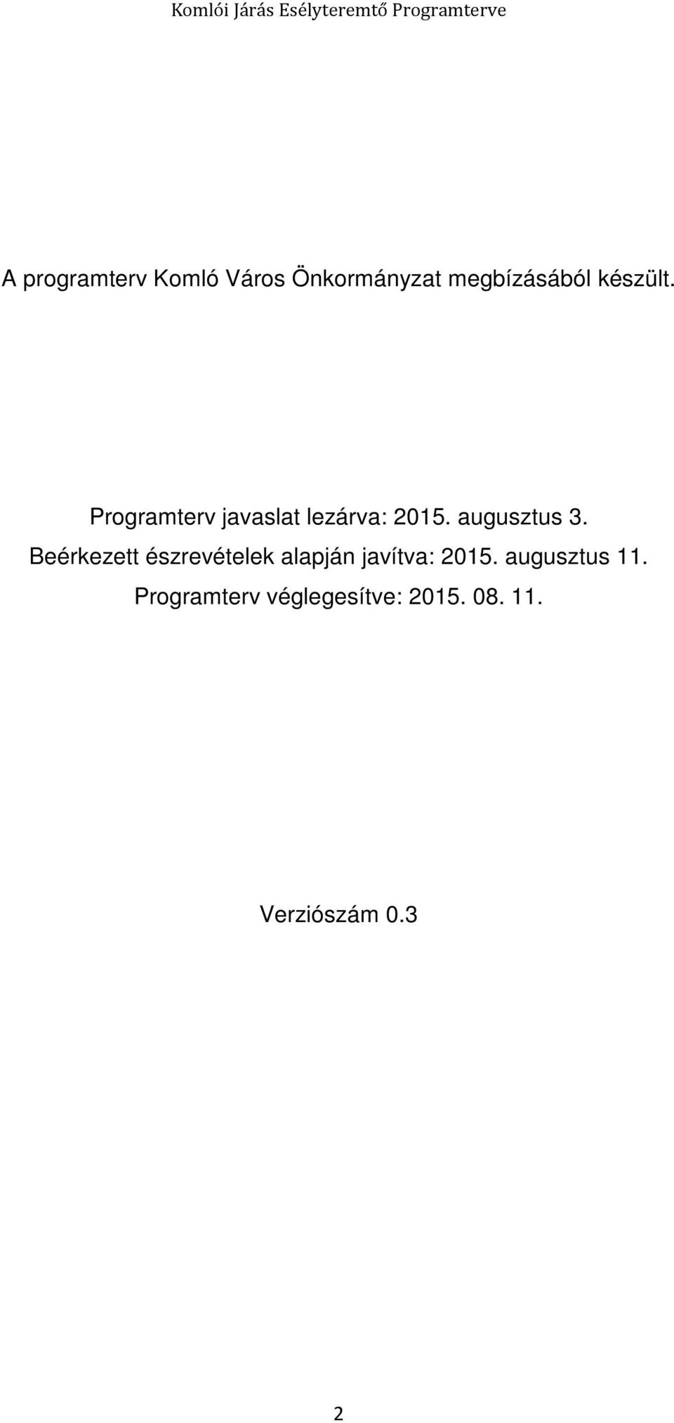 Beérkezett észrevételek alapján javítva: 2015.