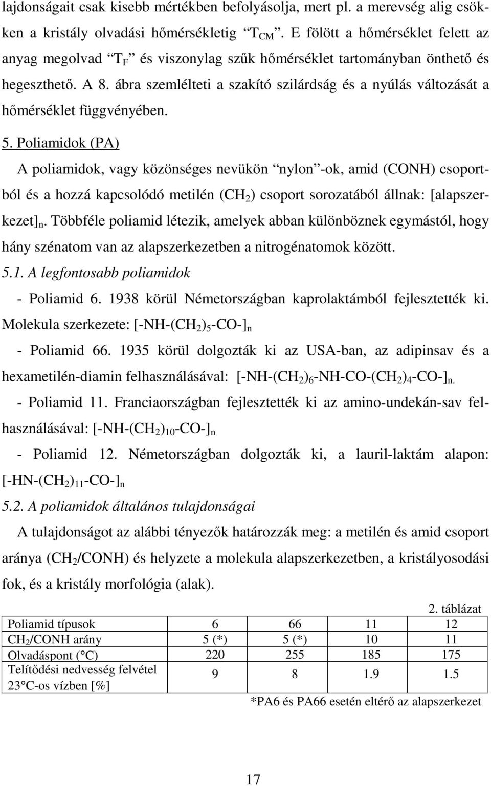 ábra szemlélteti a szakító szilárdság és a nyúlás változását a hımérséklet függvényében. 5.