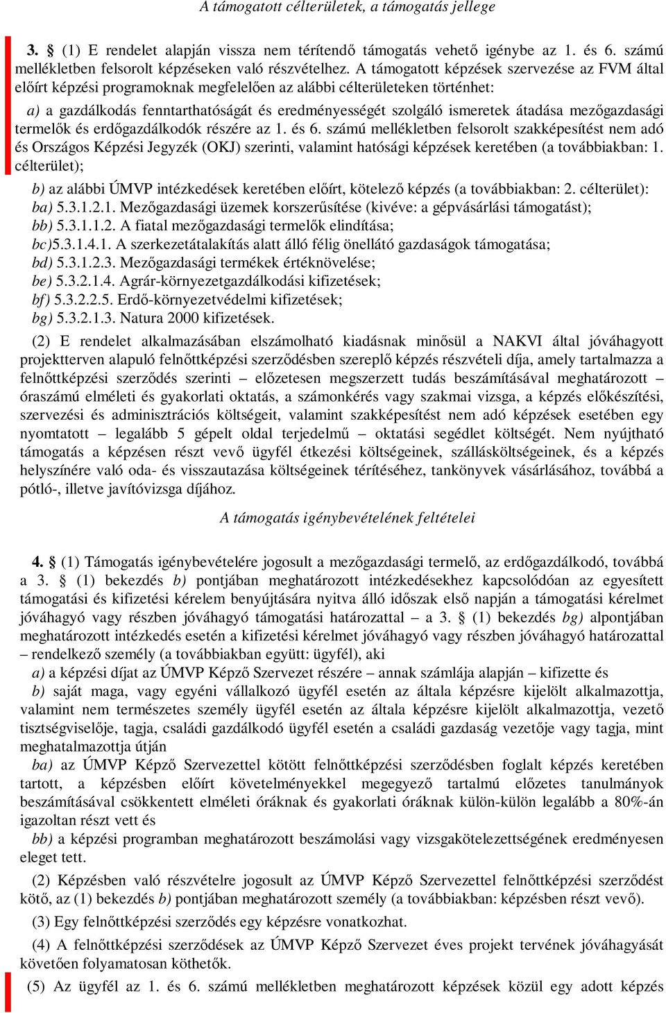 átadása mezőgazdasági termelők és erdőgazdálkodók részére az 1. és 6.