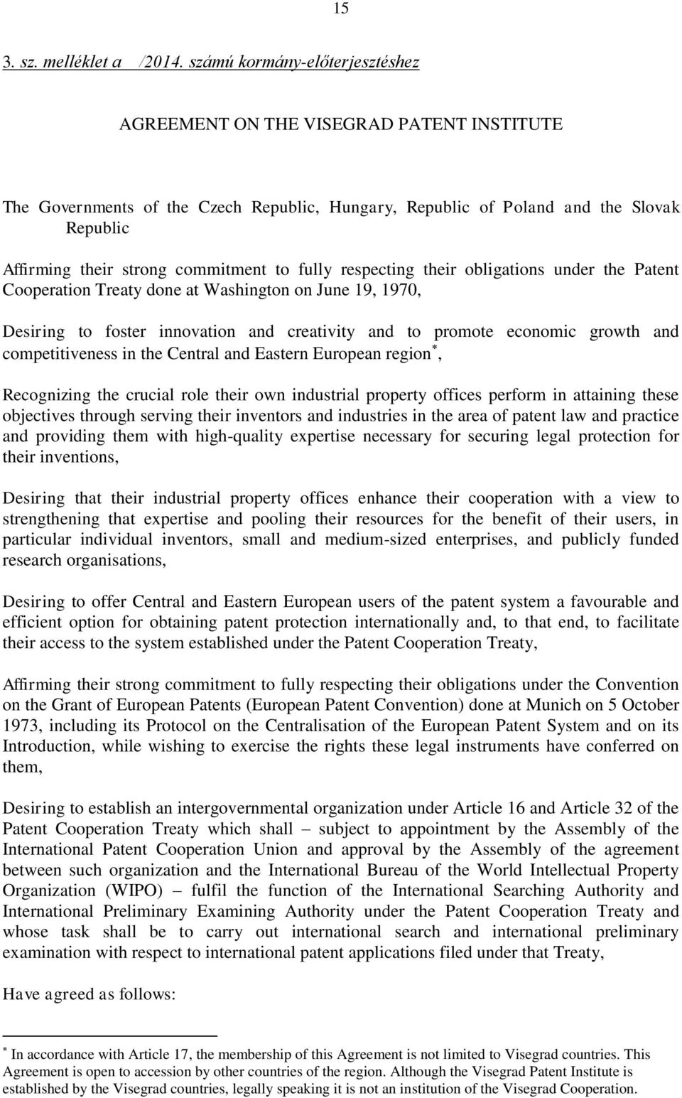 to fully respecting their obligations under the Patent Cooperation Treaty done at Washington on June 19, 1970, Desiring to foster innovation and creativity and to promote economic growth and